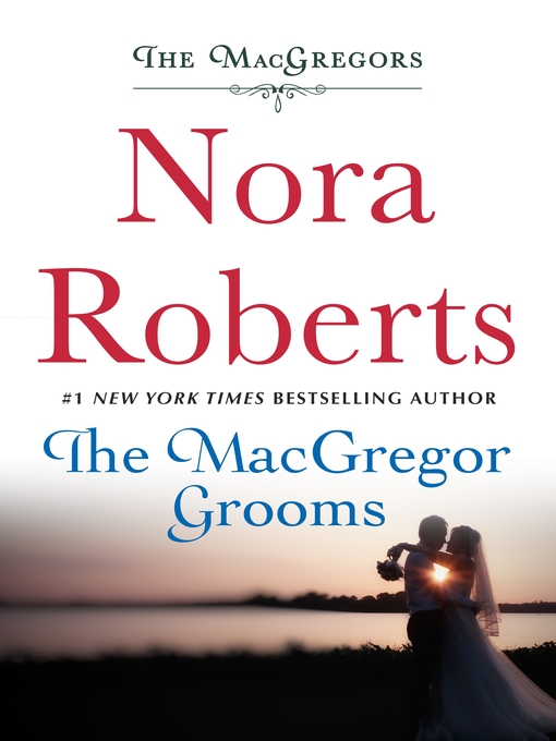 Title details for The MacGregor Grooms by Nora Roberts - Available